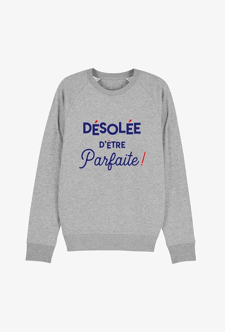 Sweat DESOLEE D ETRE PARFAITE